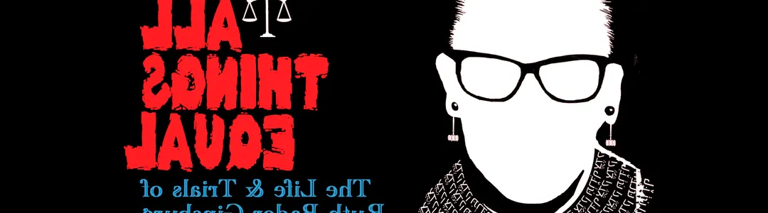 All Things Equal - The Life and Trials of Ruth Bader Ginsburg